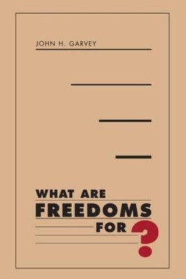 What Are Freedoms For? - Paperback By Garvey, John H. - GOOD