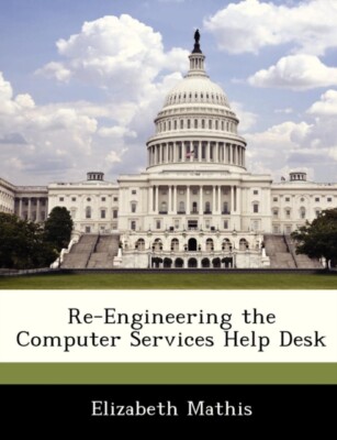 Mathis - Re-Engineering the Computer Services Help Desk - New paperbac - X555z