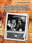 Nineteenth Century Migration to America; C- 9781410940803, paperback, John Bliss