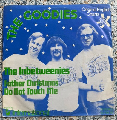The Goodies -The Inbetweenies / Father Christmas Do Not Touch Me- 7'' 45 Hansa