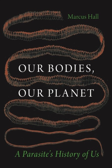 Our Bodies, Our Planet by Prof. Marcus Hall (Hardback Book)