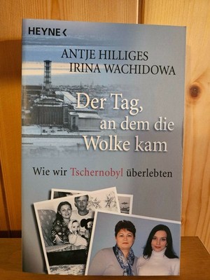 A. Hilliges, Der Tag, an dem die Wolke kam - Wie wir Tschernobyl überlebten, NEU