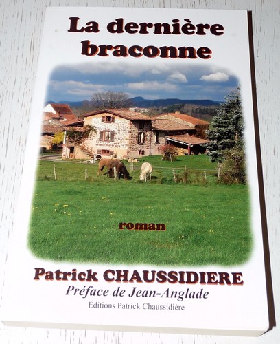 La Dernière Braconne - Patrick Chaussidière - Livre