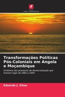 Eduardo J. Sitoe | TransformaçõEs PolíTicas PóS-Coloniais Em Angola E MoçAmbique