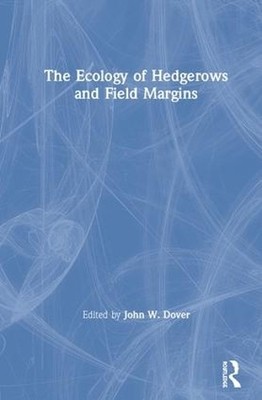 The Ecology of Hedgerows and Field Margins - 9781138562967