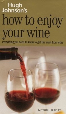 How to Enjoy Your Wine: Everything Yo..., Johnson, Hugh