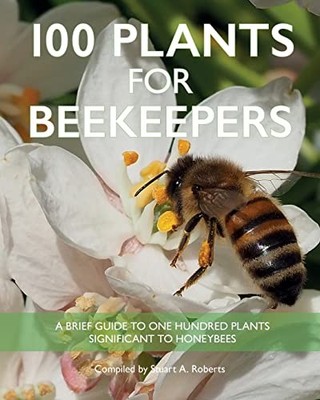 100 Plants for Beekeepers by Stuart Roberts 9781914934384 NEW Free UK Delivery