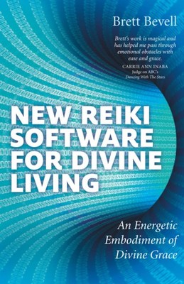 New Reiki Software for Divine Living by Brett Bevell