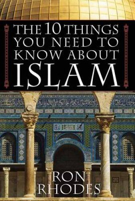 The 10 Things You Need to Know About Islam - Paperback By Rhodes, Ron - GOOD