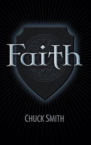 Faith - Paperback By Chuck Smith - GOOD