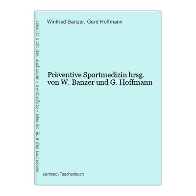 Präventive Sportmedizin hrsg. von W. Banzer und G. Hoffmann Banzer, Winfried und