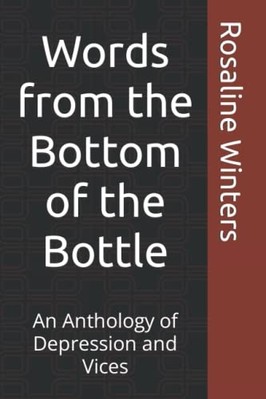 Words from the Bottom of the Bottle : an Anthology of D -  NEW Rosaline Winter 2