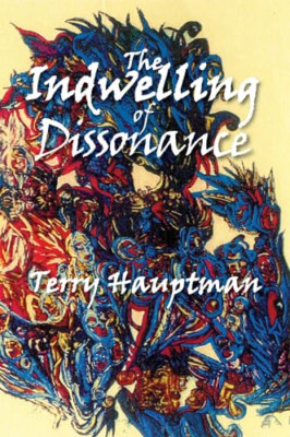 The Indwelling of Dissonance - Paperback NEW Hauptman, Terry 01/05/2017