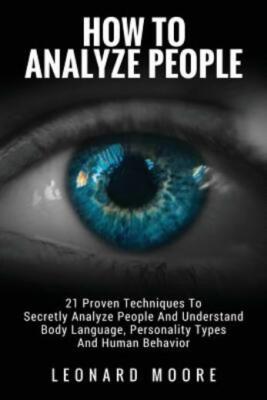 How To Analyze People: 21 Proven Techniques To Secretly Analyze People And ...