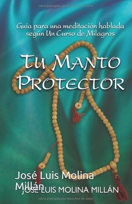 Tu manto protector: Guía para una meditación hablada según Un Curso de Milagros