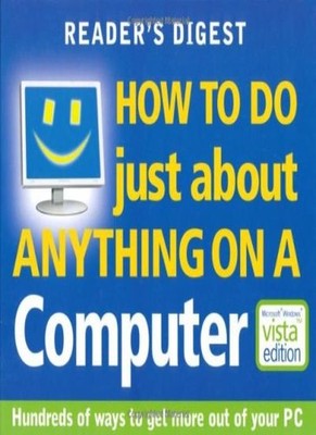 How to Do Just About Anything on a Computer (Readers Digest),