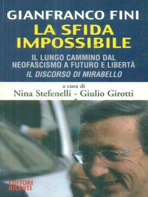 FINI. LA SFIDA IMPOSSIBILE POLITICA STEFENELLI, NINA - GIROTTI, GIULIO
