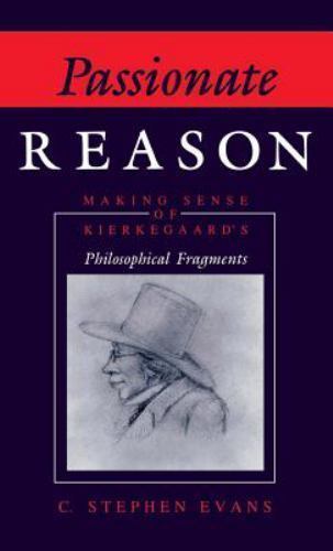 Passionate Reason Making Sense Of Kierkegaard s Philosophical passionate-reason-making-sense-of-kierkegaard-s-philosophical