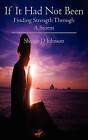 If It Had Not Been: Finding Strength Through a Storm by MS Shoner D Johnson (Paperback / softback, 2011)
