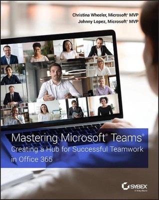 Mastering von Microsoft Teams: Erstellen eines Hubs für erfolgreiche Teamarbeit in Office 365 