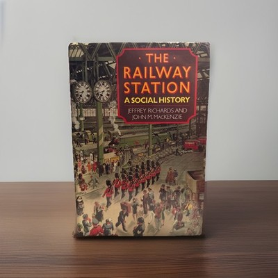 Railway Station | A Social History | by John M. MacKenzie & Jeffrey Richards |