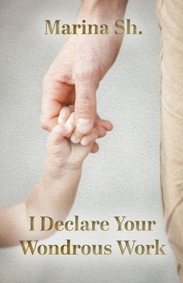 I Declare Your Wondrous Work by Marina Sh Paperback Book
