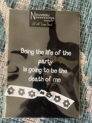 MUD PIE Linen Kitchen Tea Towel ''Being Life of Party Is Going to be Death of Me''
