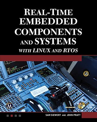 REAL-TIME EMBEDDED COMPONENTS AND SYSTEMS WITH LINUX AND By Sam Siewert & John
