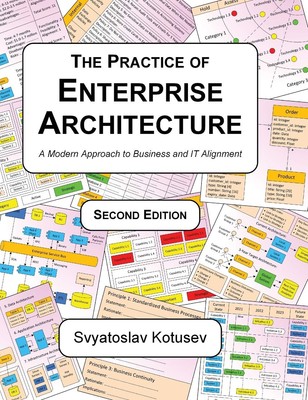 The Practice of Enterprise Architecture: A Modern Approach to Business and I...