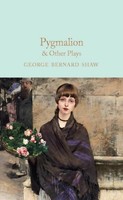 Pygmalion & Other Plays George Bernard Shaw
