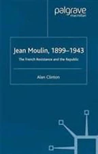 Jean Moulin 1899-1943 : The French Resistance and the Republic, Paperback by ...