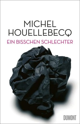 Ein bisschen schlechter | Neue Interventionen | Michel Houellebecq | Buch | 2020