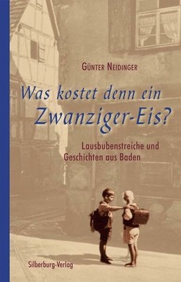 Was kostet denn ein Zwanziger-Eis?: Lausbubenstreiche und Buch Silberburg