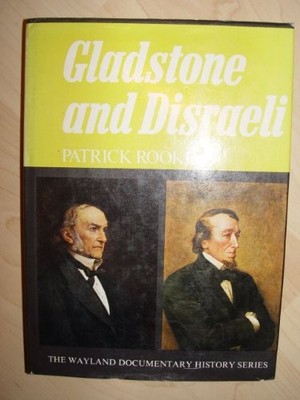 Gladstone and Disraeli (Documentary History S.) - Rooke, Patrick J.