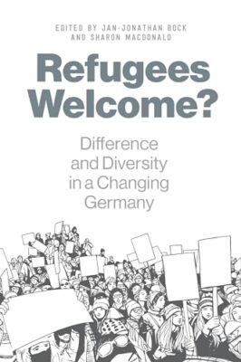 Refugees Welcome?: Difference and Diversity in a Changing Germany