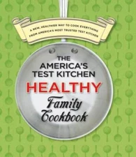 The America's Test Kitchen Healthy Family Cookbook: A New, Healthier - VERY GOOD