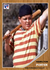 HAMILTON PORTER THE SANDLOT #### BUY 5 GET 1 FREE ##### or 30% OFF 12 OR MORE