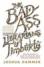 The Bad-Ass Librarians of Timbuktu by Joshua Hammer