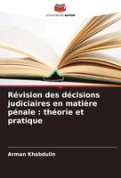 RéVision Des DéCisions Judiciaires En MatièRe PéNale : ThéOrie Et Pratique Buch