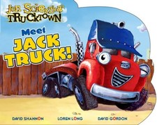 MEET JACK TRUCK! (JON SCIESZKA'S TRUCKTOWN) By Hunter Mckown & David Shannon VG+
