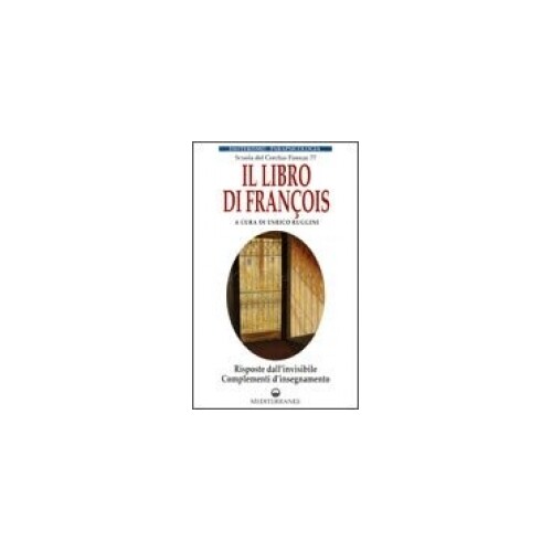 Libri Libro Di Francois. Risposte Dall'invisibile E Complementi D'insegnamento ( - Immagine 3