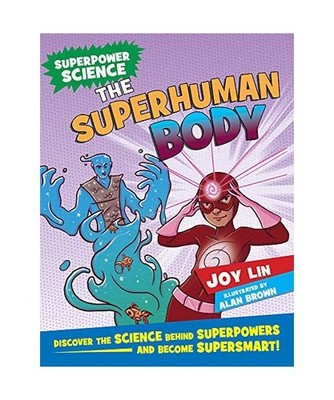 The Superhuman Body: Discover the Science Behind Superpowers ... and Become Supe