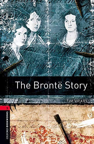 Oxford Bookworms Library: Level 3:: The Brontë Story: 1000 Headw