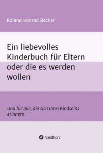 Ein Liebevolles Kinderbuch Für Eltern Oder Die Es Werden Wollen Und