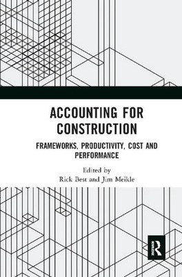 Accounting for Construction: Frameworks, Productivity, Cost and Performance by R
