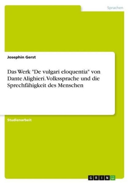 "Das Werk \"De Vulgari Eloquentia\" Von Dante Alighieri. Volkssprache Und Die Spr"-image