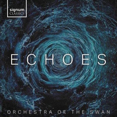 Orchestra of the Swan Orchestra of the Swan: Echoes (CD) Album