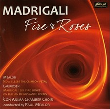Con Anima Chamber Choir, Mealor - Madrigali: Fire & Roses CD VGC LOOK!!