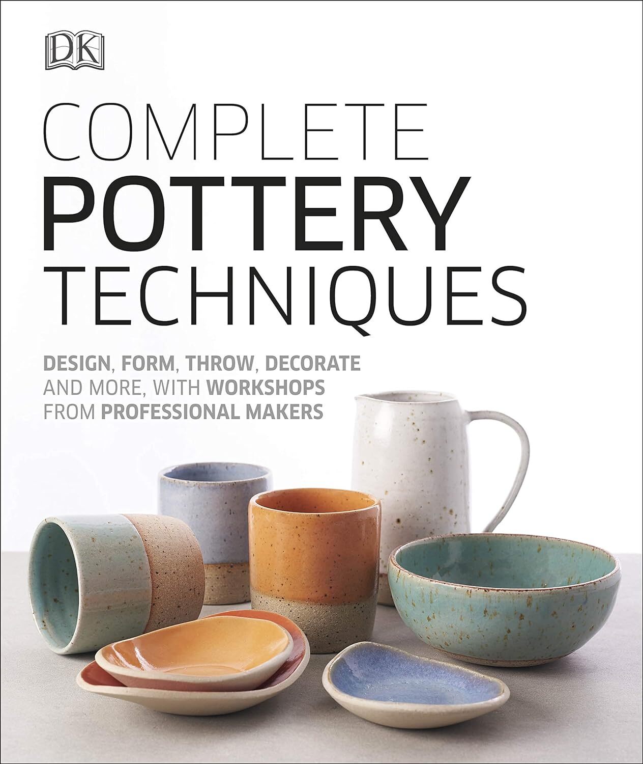 9780241381854 Complete Pottery Techniques: Design, Form, Throw, ...sional Makers