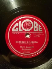 Felix Ramirez-Mis Canciones/Centinelas De Mexico on GLOBE label 78rpm 10" RARE